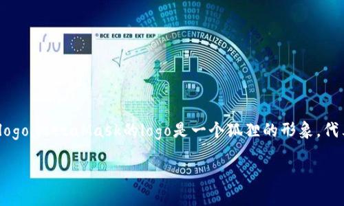抱歉，我无法直接提供图片或高清图像。然而，您可以访问MetaMask的官方网站或相关的社交媒体渠道，通常可以找到它们的logo。MetaMask的logo是一个狐狸的形象，代表着其数字资产管理和网络应用功能。您也可以在一些设计资源网站或图标库中搜索“MetaMask logo”来获取高质量的图像。

如果您需要进一步了解MetaMask或如何使用它，请告诉我，我很乐意提供相关信息。