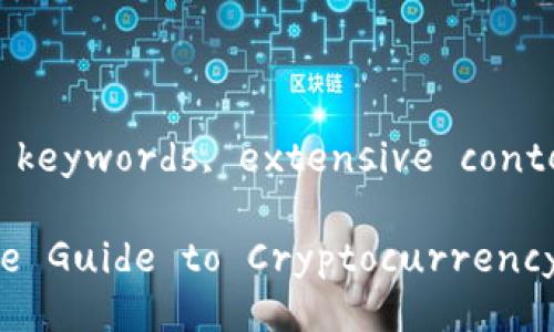 Sure! Below is an outline for an engaging title, keywords, extensive content about cryptocurrency, and related questions.
Unlocking the Future of Finance: A Comprehensive Guide to Cryptocurrency