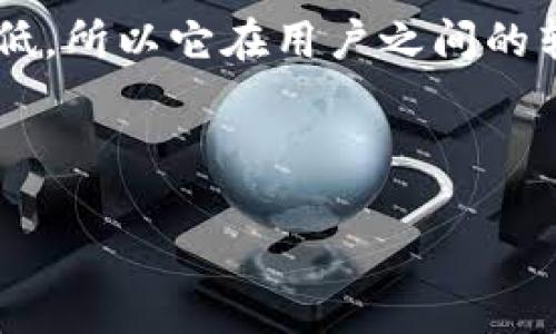 是的，Doge（狗狗币）是一种加密货币。它最初是作为一种玩笑而创建的，源于流行的“狗狗”表情包（Doge meme）。狗狗币在2013年推出，最初是为了向比特币等其他加密货币致敬，并为其创造一个更加友好的社区氛围。

虽然狗狗币的起源是搞笑和随意的，但它在加密货币市场上逐渐获得了一定的影响力与认可度。狗狗币的交易速度相对较快，手续费也比较低，所以它在用户之间的转账和小额支付中变得非常流行。此外，狗狗币也因其乐观的社区和慈善活动而受到关注，例如筹集资金用于体育赛事、助学和其他公益项目。

近年来，随着加密货币的热度上升，狗狗币受到了更多关注，甚至一些名人也在社交媒体上为其代言，让它的知名度进一步提升。

如果你有兴趣了解更多关于狗狗币、其功能或投资前景的信息，可以进一步探讨！