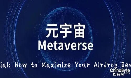 Unlocking the Potential: How to Maximize Your Airdrop Rewards with MetaMask