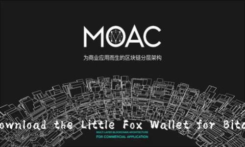 Unlock the Future: Download the Little Fox Wallet for Bitcoin on Android Today!
